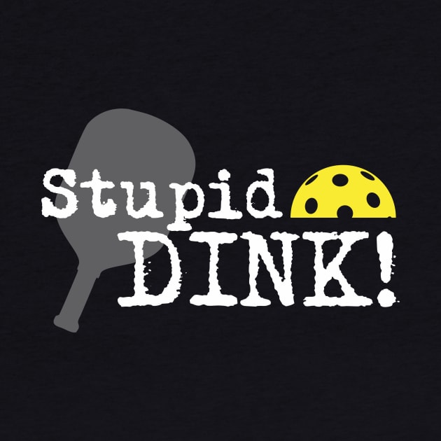 Stupid Dink by 2COOL Tees